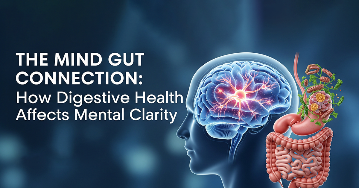 The Mind-Gut Connection: How Digestive Health Affects Mental Clarity